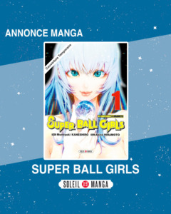 24_02_2025_Annonce_Soleil_Manga_Super_Ball_Girls_image01 24_02_2025_Annonce_Soleil_Manga_Super_Ball_Girls_image01